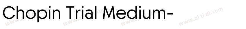 Chopin Trial Medium字体转换 Chopin Trial Medium字体转换